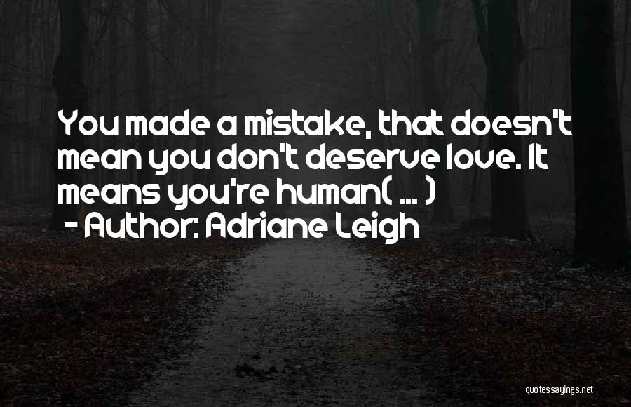 Made Mistake Love Quotes By Adriane Leigh