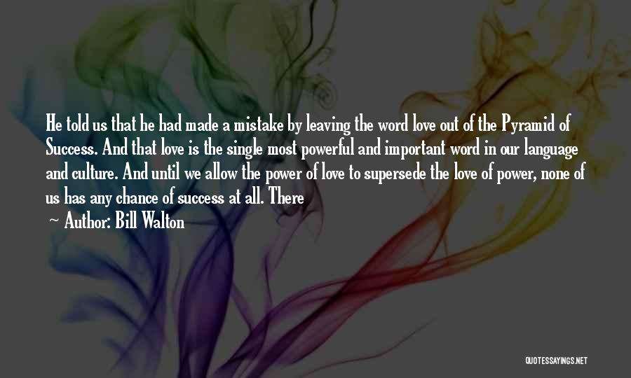 Made Mistake Love Quotes By Bill Walton