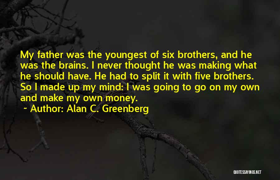 Made My Mind Up Quotes By Alan C. Greenberg