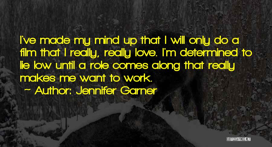 Made My Mind Up Quotes By Jennifer Garner