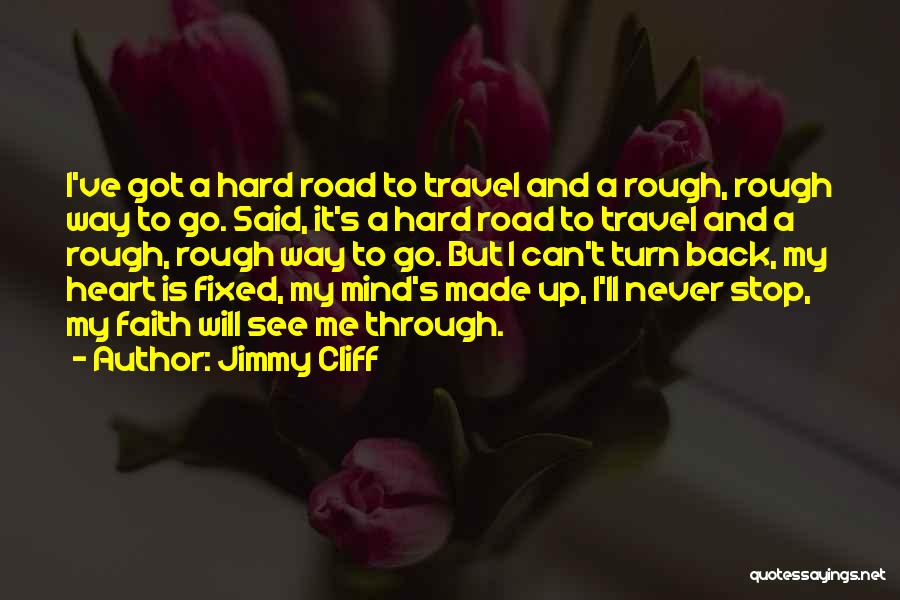 Made My Mind Up Quotes By Jimmy Cliff