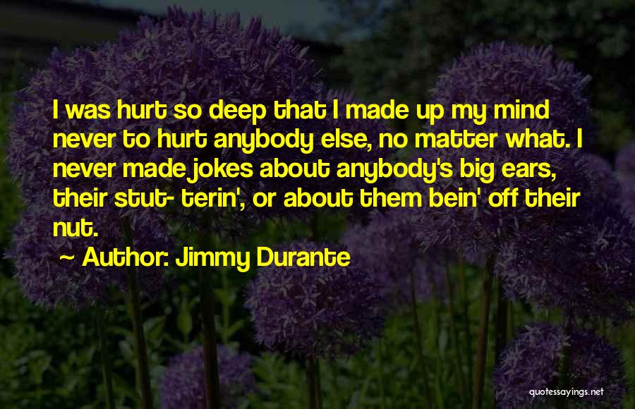 Made My Mind Up Quotes By Jimmy Durante