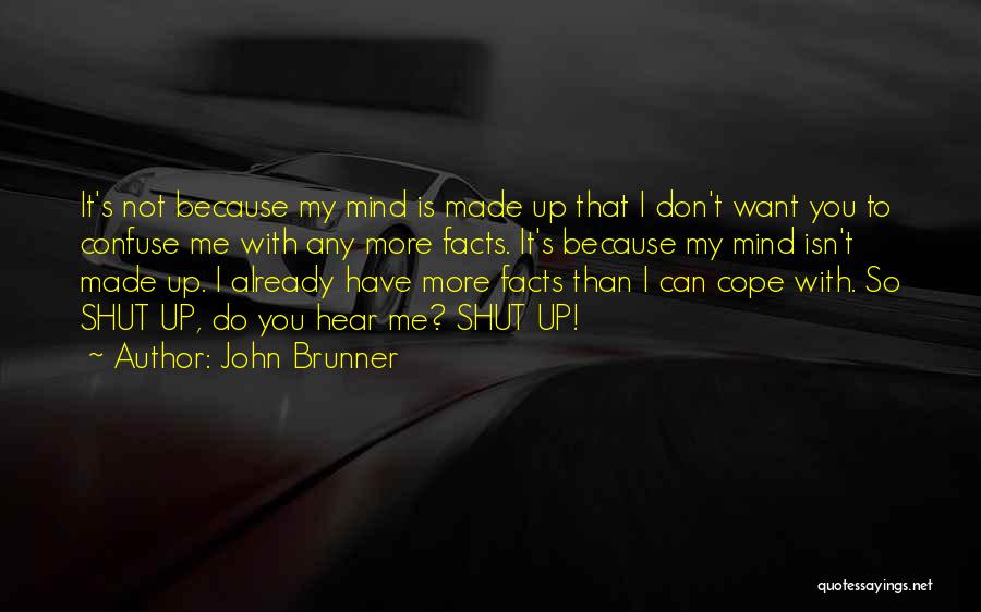 Made My Mind Up Quotes By John Brunner