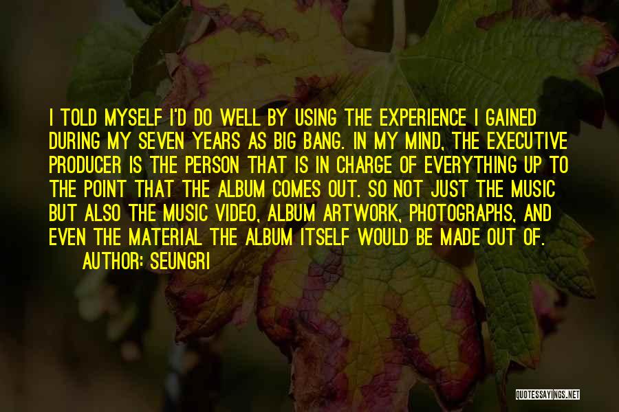 Made My Mind Up Quotes By Seungri