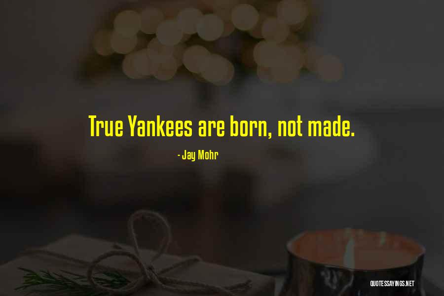 Made Not Born Quotes By Jay Mohr Made Not Born Quotes By Jay Mohr