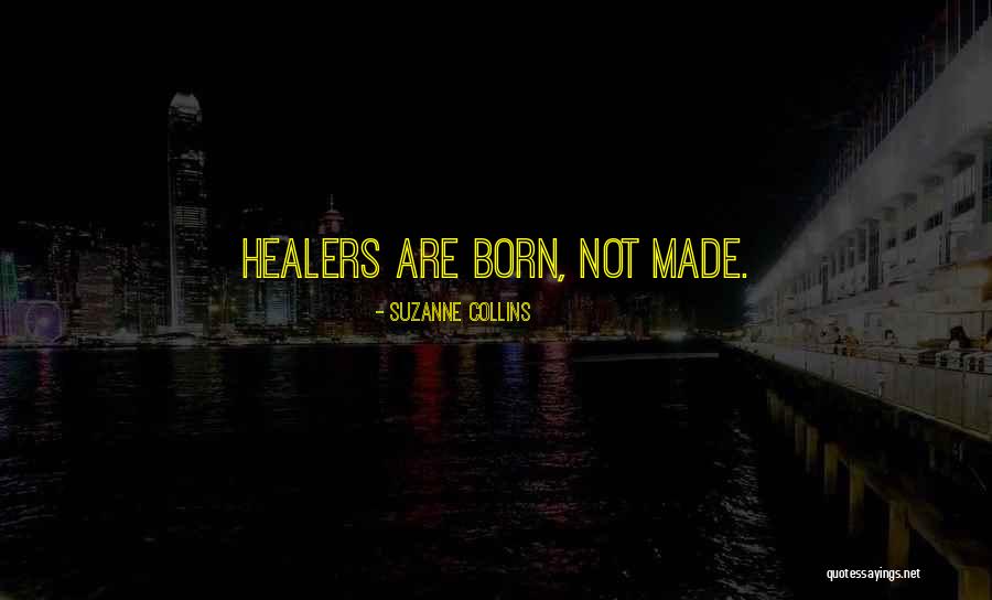 Made Not Born Quotes By Suzanne Collins Made Not Born Quotes By Suzanne Collins