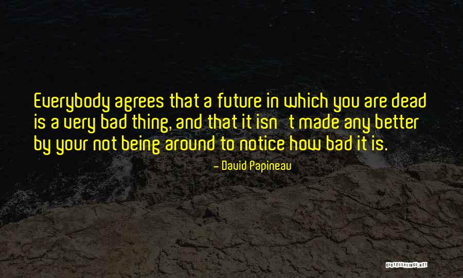 Made Notice Quotes By David Papineau Made Notice Quotes By David Papineau