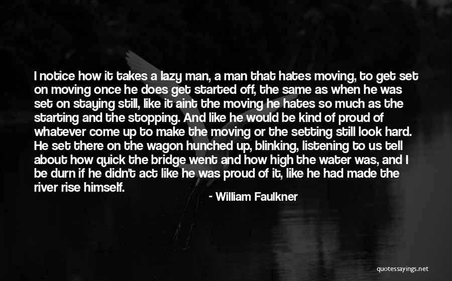 Made Notice Quotes By William Faulkner Made Notice Quotes By William Faulkner