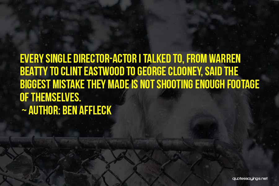 Made The Biggest Mistake Quotes By Ben Affleck