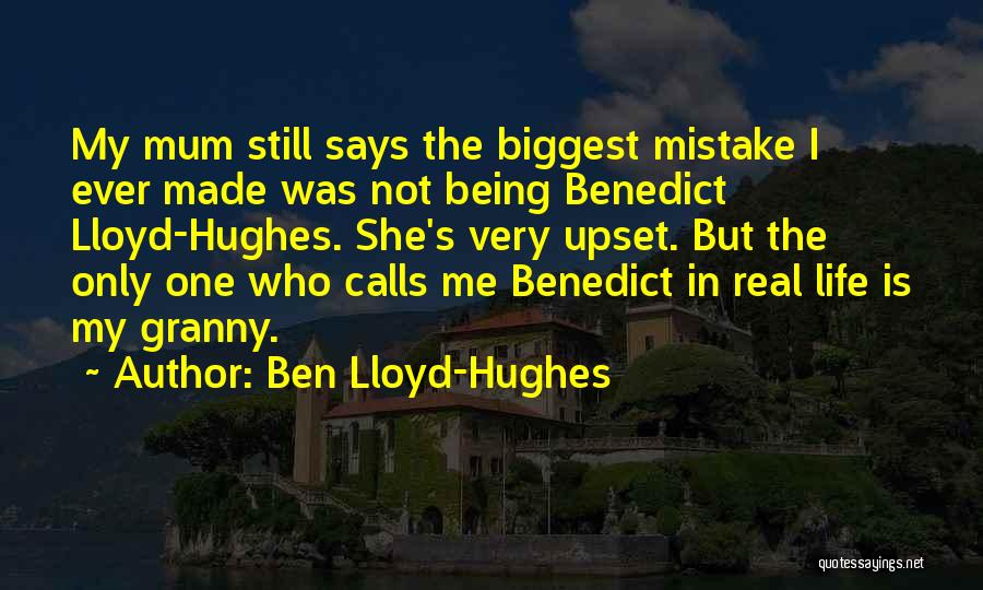 Made The Biggest Mistake Quotes By Ben Lloyd-Hughes
