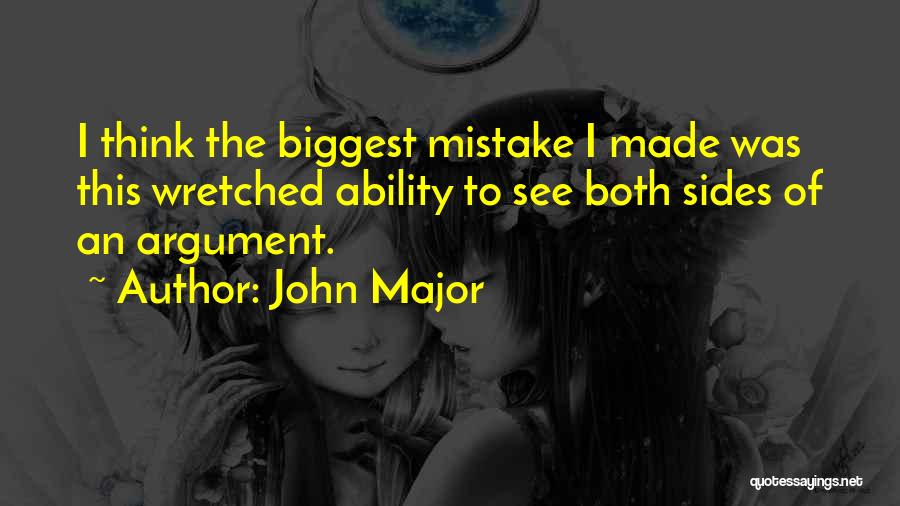 Made The Biggest Mistake Quotes By John Major