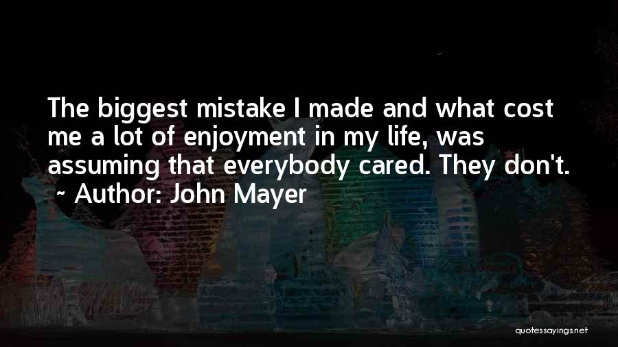 Made The Biggest Mistake Quotes By John Mayer