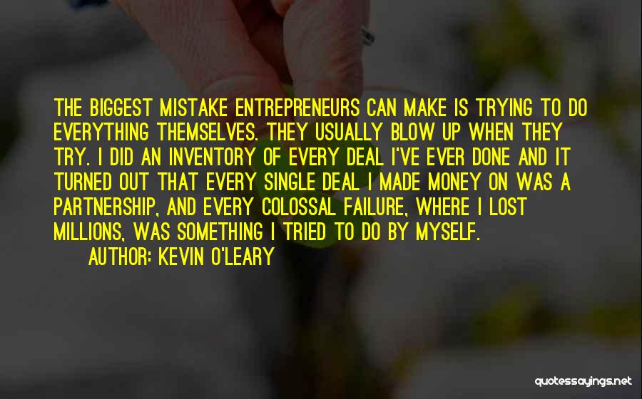 Made The Biggest Mistake Quotes By Kevin O'Leary