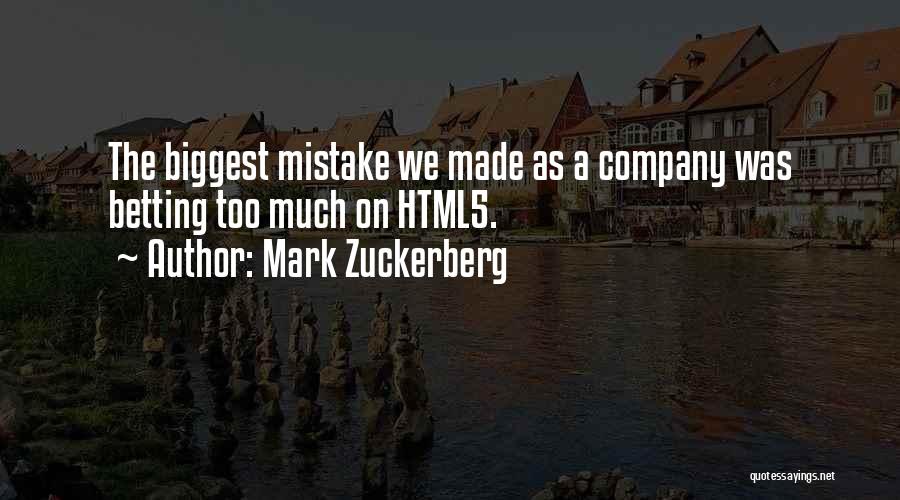 Made The Biggest Mistake Quotes By Mark Zuckerberg