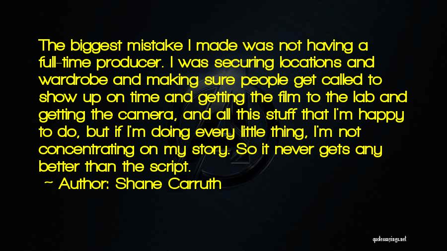 Made The Biggest Mistake Quotes By Shane Carruth