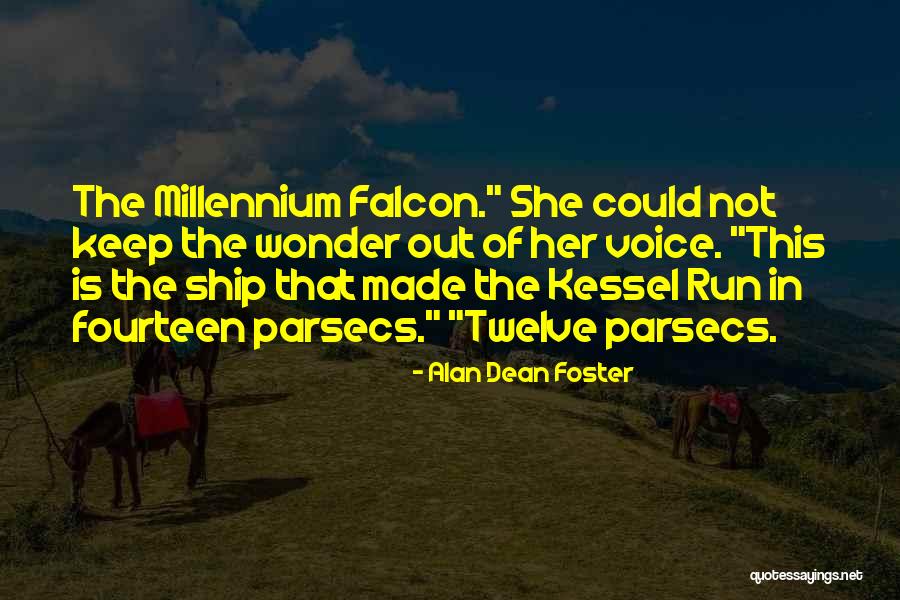 Made The Kessel Quotes By Alan Dean Foster Made The Kessel Quotes By Alan Dean Foster