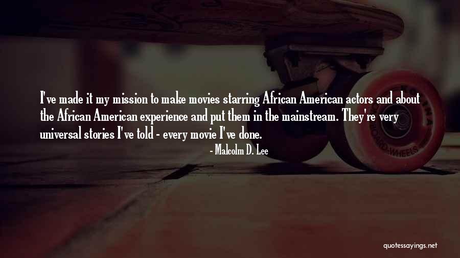 Made The Movie Quotes By Malcolm D. Lee Made The Movie Quotes By Malcolm D. Lee