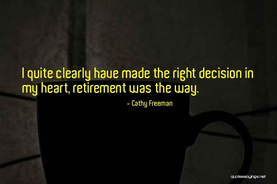 Made The Right Decision Quotes By Cathy Freeman Made The Right Decision Quotes By Cathy Freeman