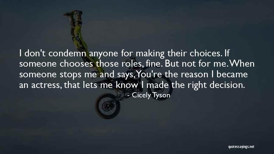 Made The Right Decision Quotes By Cicely Tyson Made The Right Decision Quotes By Cicely Tyson