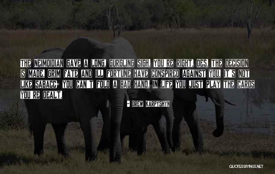 Made The Right Decision Quotes By Drew Karpyshyn Made The Right Decision Quotes By Drew Karpyshyn