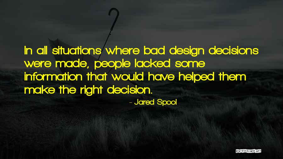 Made The Right Decision Quotes By Jared Spool Made The Right Decision Quotes By Jared Spool