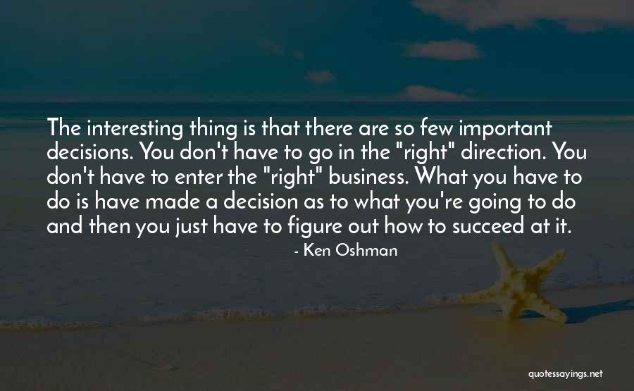 Made The Right Decision Quotes By Ken Oshman Made The Right Decision Quotes By Ken Oshman