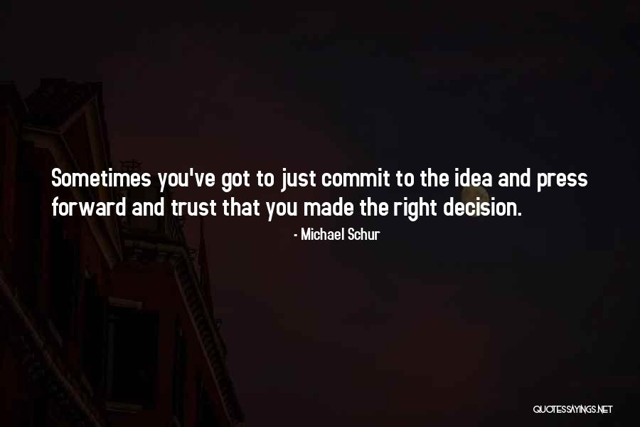 Made The Right Decision Quotes By Michael Schur Made The Right Decision Quotes By Michael Schur