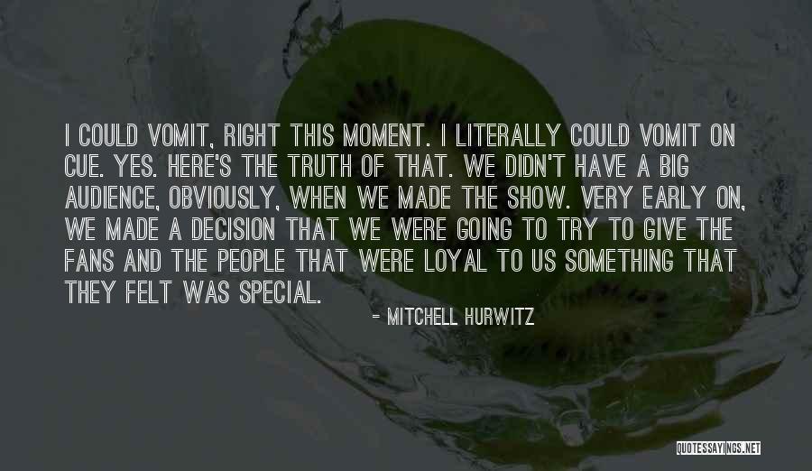 Made The Right Decision Quotes By Mitchell Hurwitz Made The Right Decision Quotes By Mitchell Hurwitz