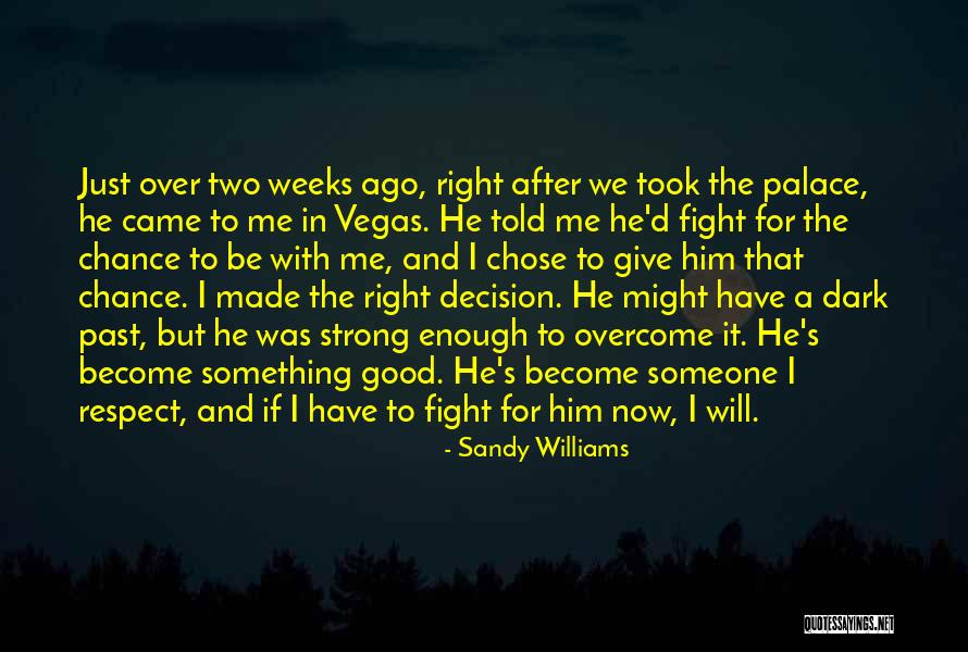 Made The Right Decision Quotes By Sandy Williams Made The Right Decision Quotes By Sandy Williams
