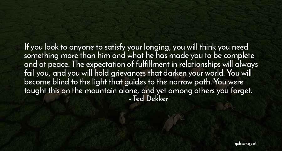 Made To Be Alone Quotes By Ted Dekker Made To Be Alone Quotes By Ted Dekker