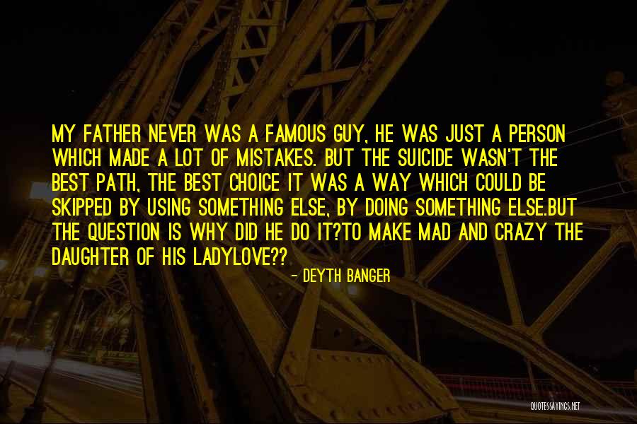 Made Up From Non Famous Person Quotes By Deyth Banger Made Up From Non Famous Person Quotes By Deyth Banger