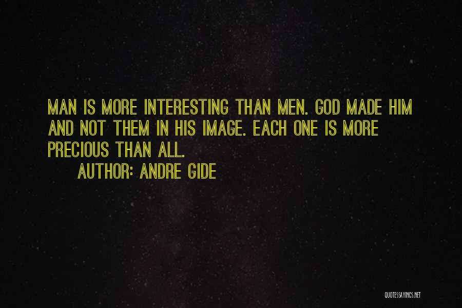 Made Up Most Interesting Man Quotes By Andre Gide