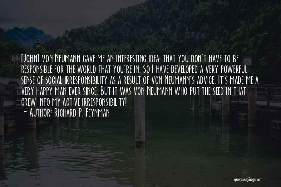 Made Up Most Interesting Man Quotes By Richard P. Feynman