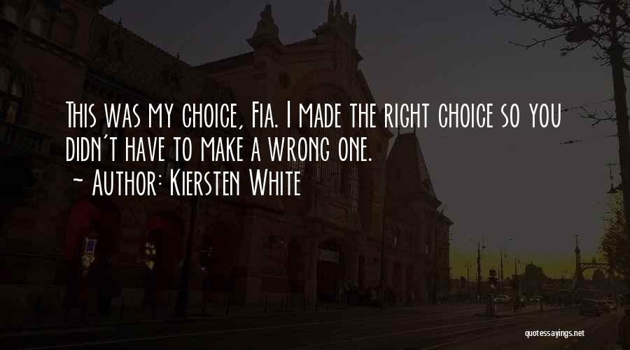 Made Wrong Choice Quotes By Kiersten White