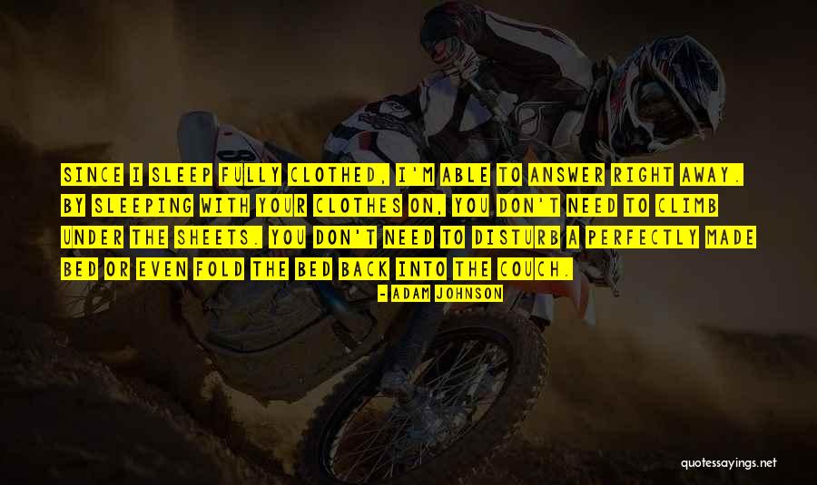 Made Your Bed Quotes By Adam Johnson Made Your Bed Quotes By Adam Johnson