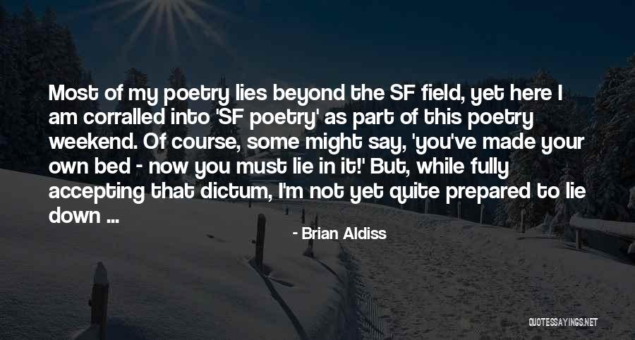 Made Your Bed Quotes By Brian Aldiss Made Your Bed Quotes By Brian Aldiss