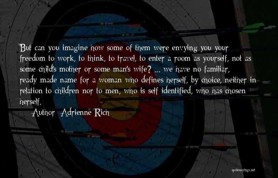 Made Your Choice Quotes By Adrienne Rich