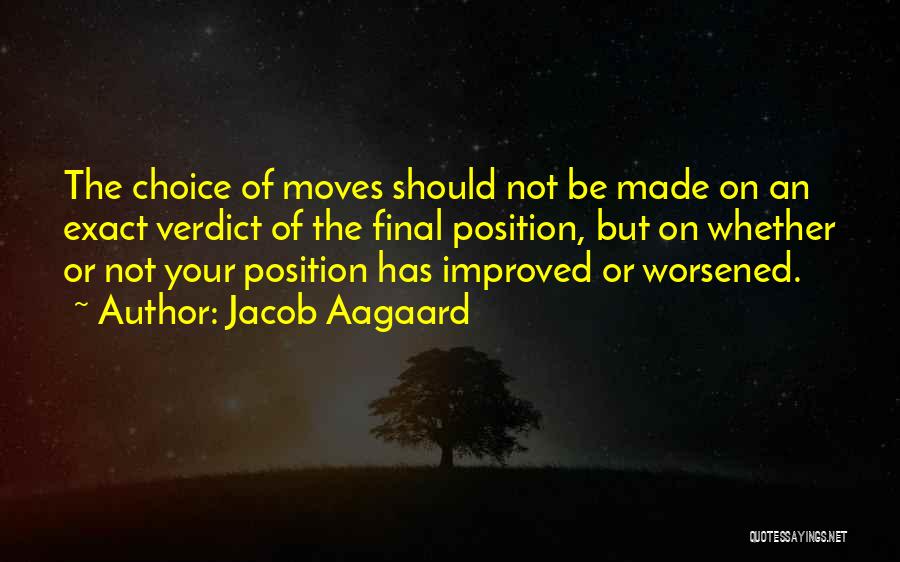 Made Your Choice Quotes By Jacob Aagaard
