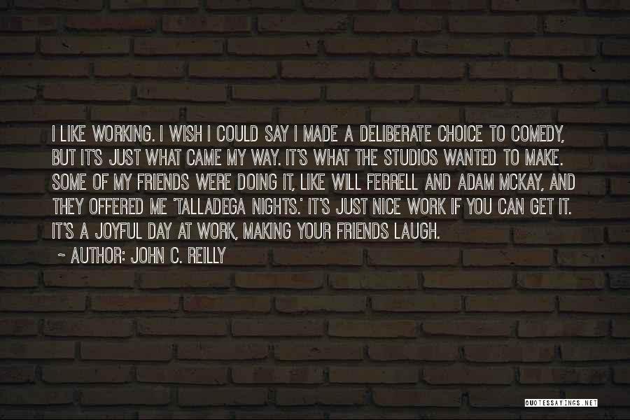 Made Your Choice Quotes By John C. Reilly