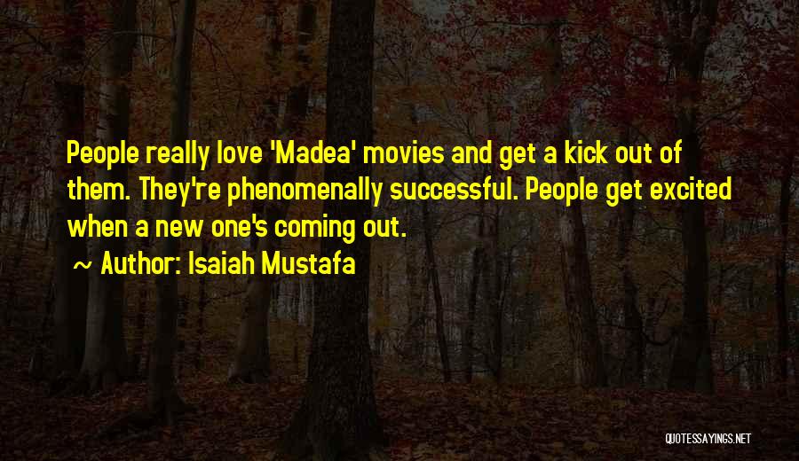 Madea Love Quotes By Isaiah Mustafa