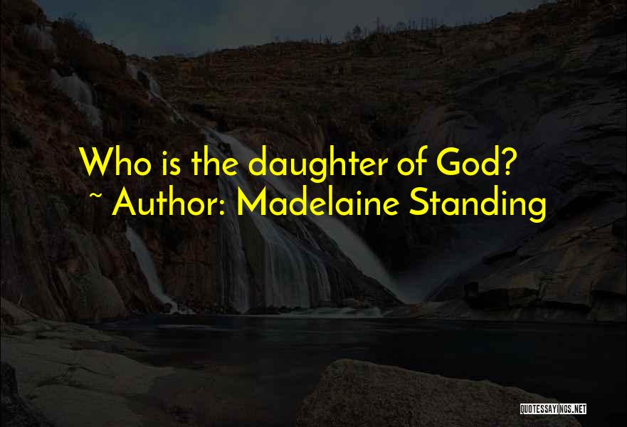 Madelaine Standing Quotes 430006