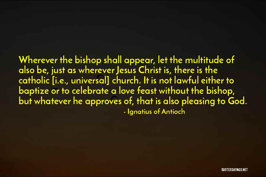 Madeleine Castaing Quotes By Ignatius Of Antioch Madeleine Castaing Quotes By Ignatius Of Antioch
