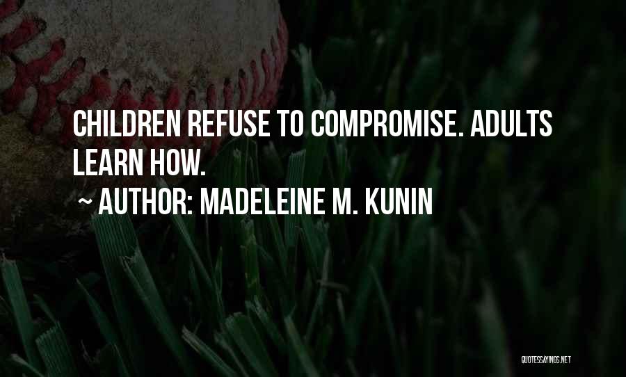 Madeleine Kunin Quotes By Madeleine M. Kunin