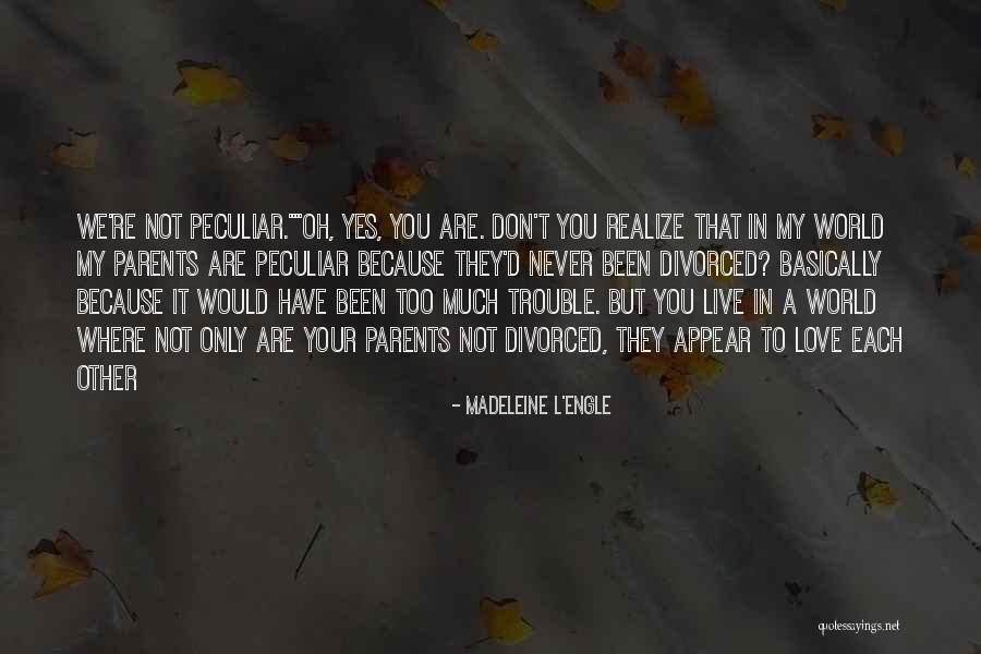 Madeleine L Engle Quotes By Madeleine L'Engle Madeleine L Engle Quotes By Madeleine L'Engle
