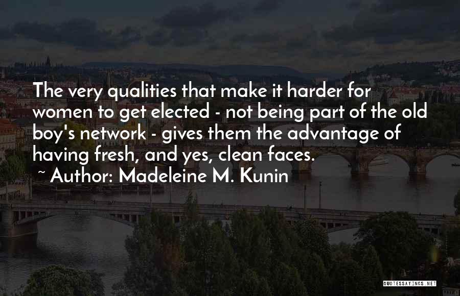 Madeleine Quotes By Madeleine M. Kunin