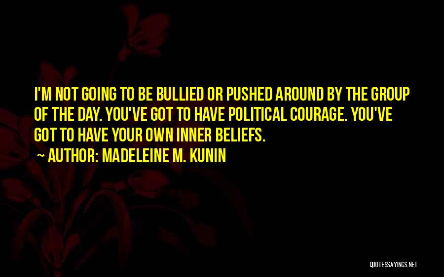 Madeleine Quotes By Madeleine M. Kunin