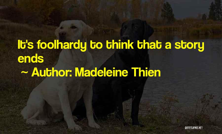 Madeleine Quotes By Madeleine Thien