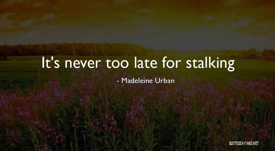 Madeleine Urban Quotes 1784273