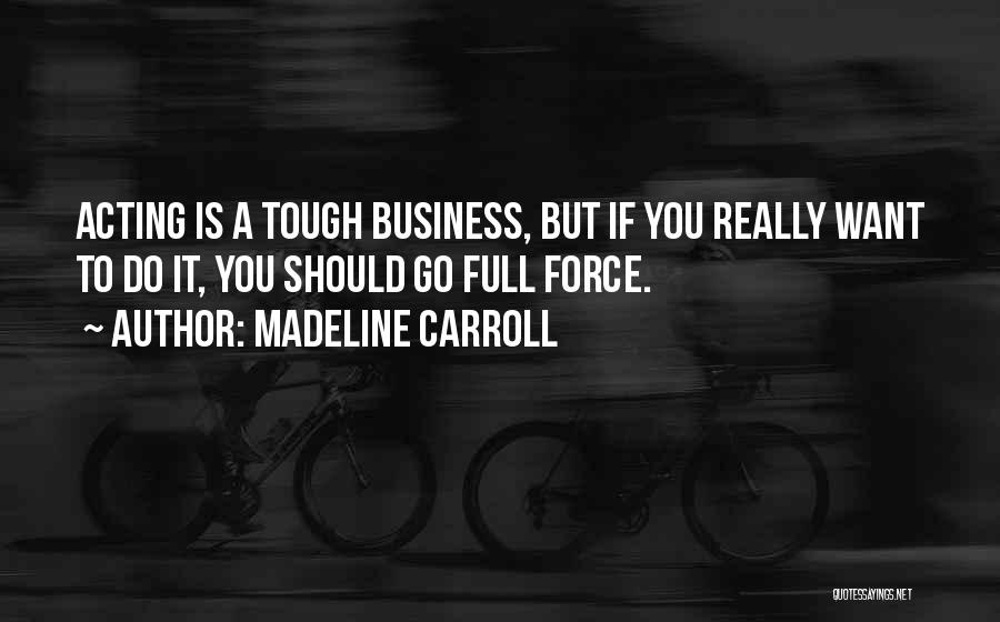 Madeline Carroll Quotes 763645