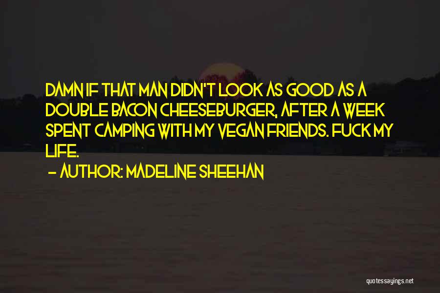 Madeline Sheehan Quotes 1210942